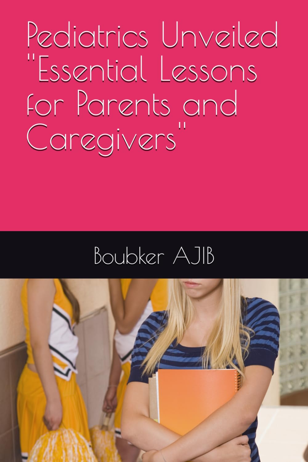 Pediatrics Unveiled ''Essential Lessons for Parents and Caregivers''