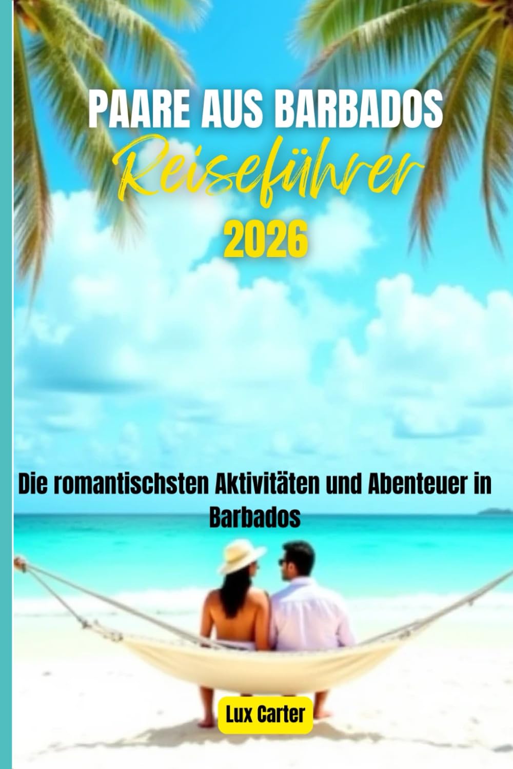 Paare aus Barbados Reiseführer 2026: Die romantischsten Aktivitäten und Abenteuer in Barbados