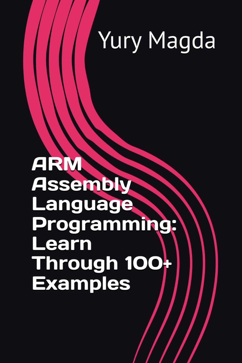 ARM Assembly Language Programming: Learn Through 100+ Examples