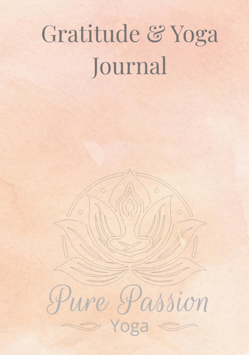 Gratitude & Yoga Journal: A Daily Gratitude and Yoga Practice Journal | Track Intentions, Reflection, and Mindfulness