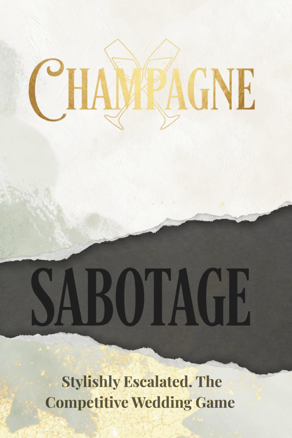 Champagne and Sabotage: Stylishly Escalated. The Competitive Wedding Game – Interactive Icebreaker & Fun Party Challenges for Wedding Guests & Receptions