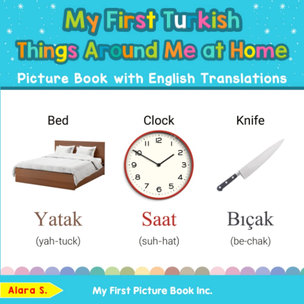 My First Turkish Things Around Me at Home Picture Book with English Translations: Bilingual Early Learning & Easy Teaching Turkish Books for Kids (Teach & Learn Basic Turkish words for Children)
