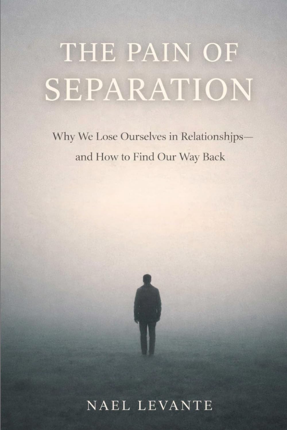 The Pain of Separation: Why We Lose Ourselves in Relationships—and How to Find Our Way Back