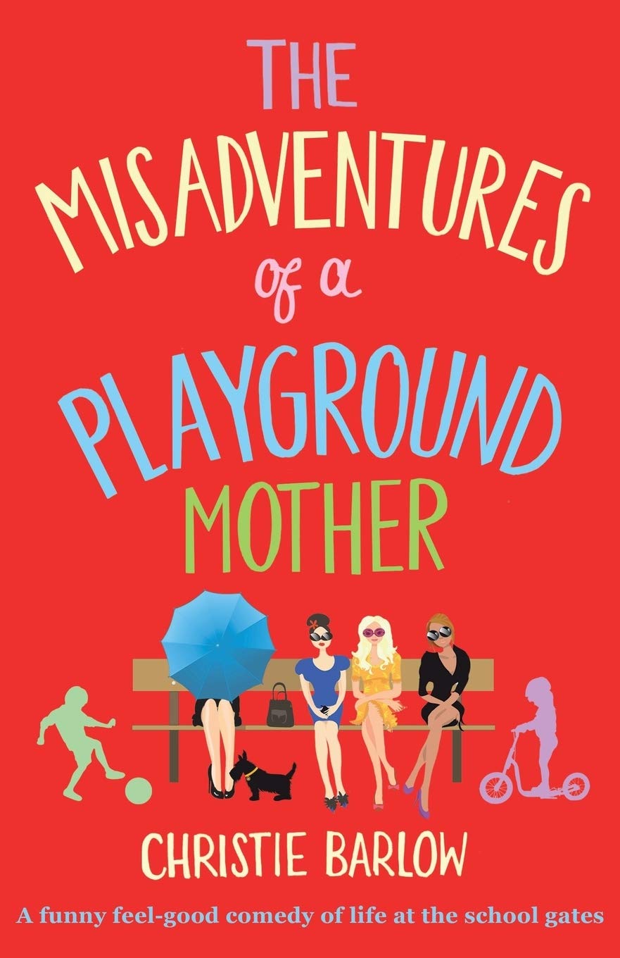 The Misadventures of a Playground Mother: A funny feel-good comedy of life at the school gates: Volume 2 (A School Gates comedy)