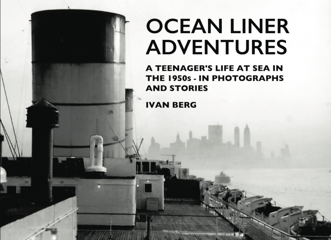OCEAN LINER ADVENTURES: A TEENAGER'S LIFE AT SEA IN THE 1950S IN PHOTOGRAPHS AND STORIES