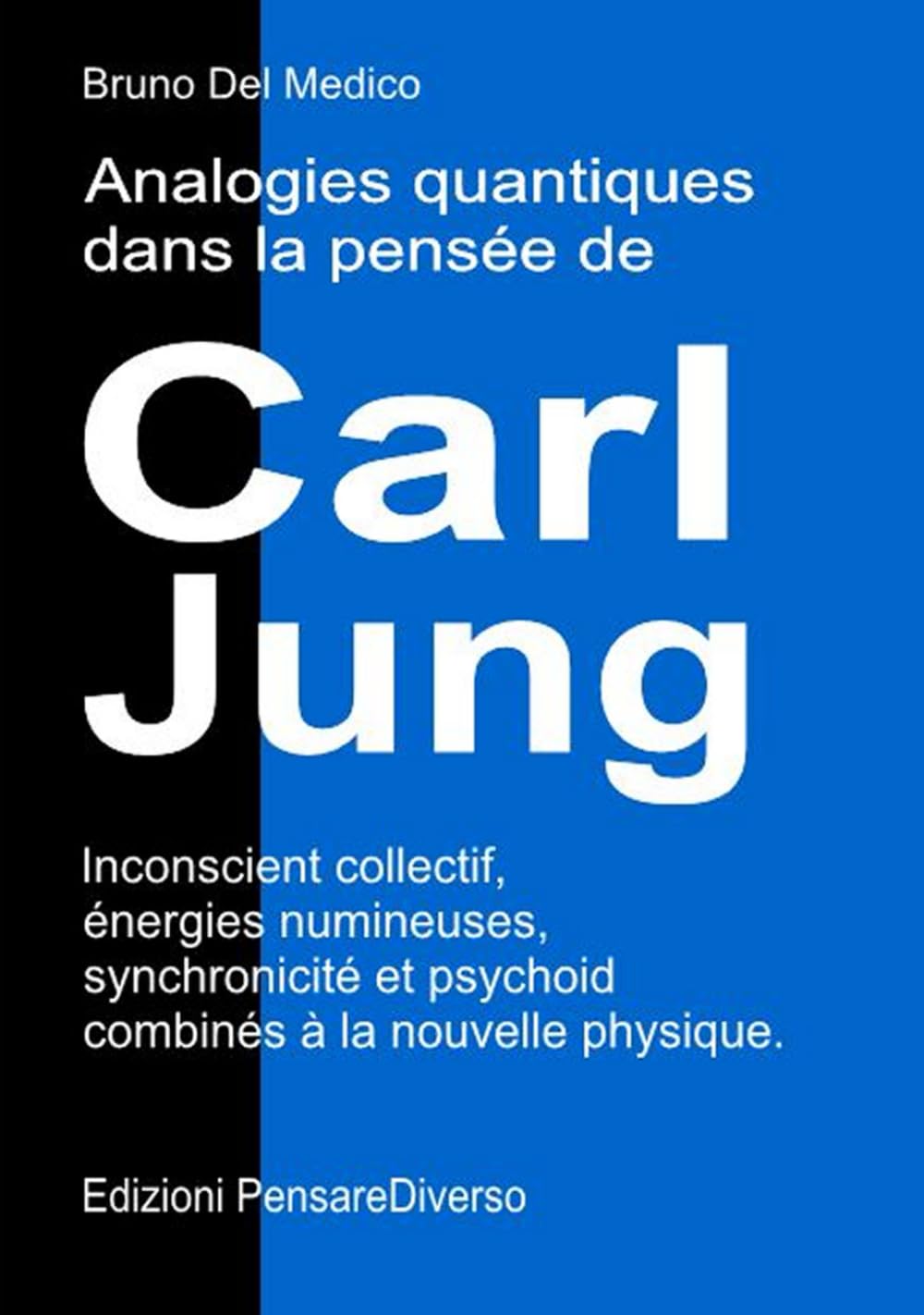 Analogies quantiques dans la pensée de Carl Jung.: Inconscient collectif, énergies numineuses, synchronicité et psychoid combinés à la nouvelle ... de Bruno Del Medico en français. (FRA))