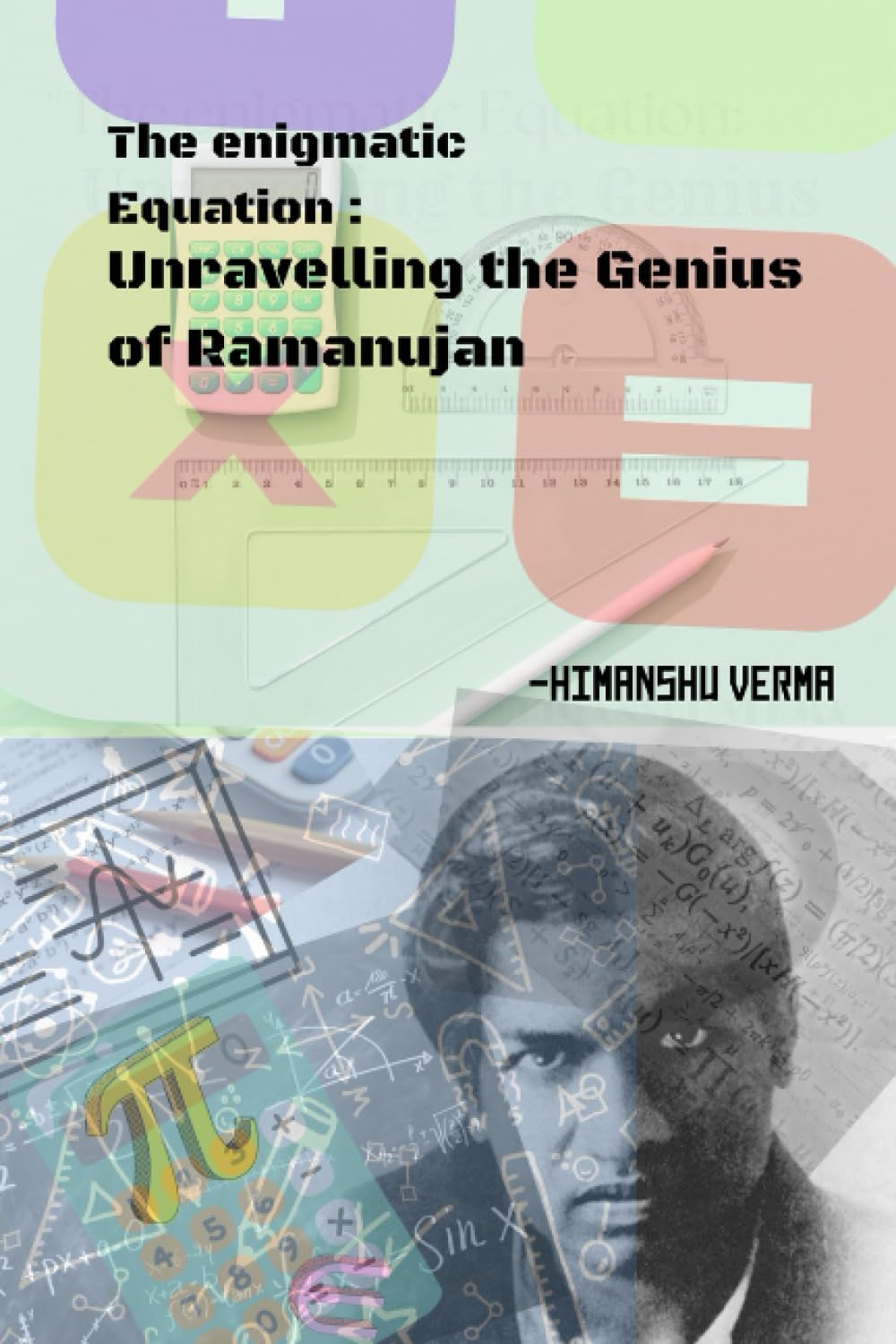 The Enigmatic Equation: Unravelling the Genius of Ramanujan": "Journey into the Mind of a Mathematical Genius