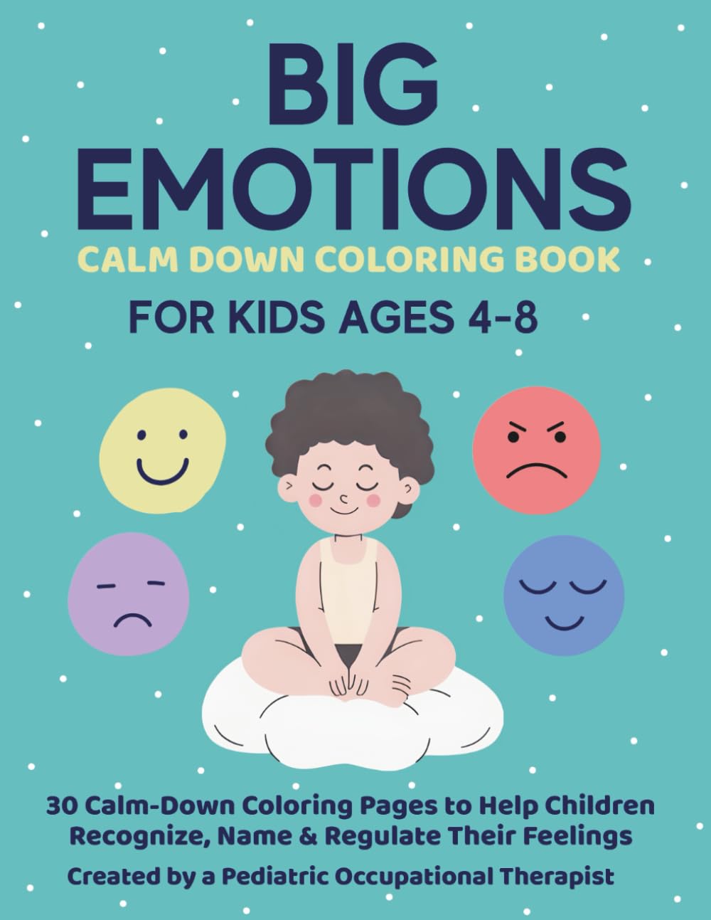 Big Emotions Coloring & Calm-Down Book for Kids: A feelings + coping skills workbook to help kids understand, express, and manage big emotions.