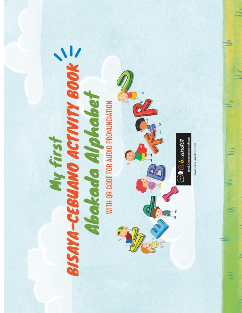 MY FIRST BISAYA-CEBUANO ACTIVITY BOOK ABAKADA ALPHABET: WITH QR CODE FOR AUDIO PRONUNCIATION