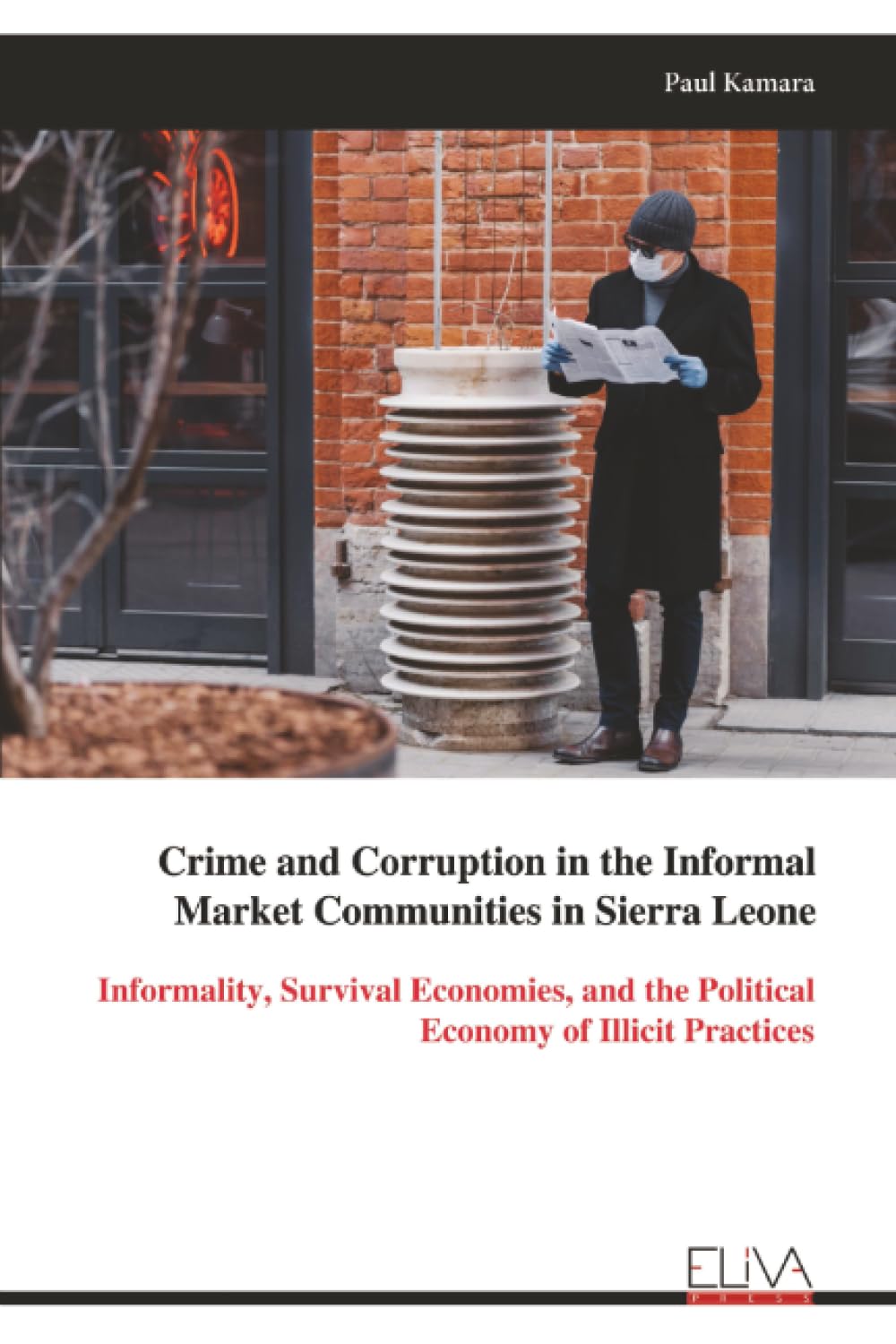 Crime and Corruption in the Informal Market Communities in Sierra Leone: Informality, Survival Economies, and the Political Economy of Illicit Practices