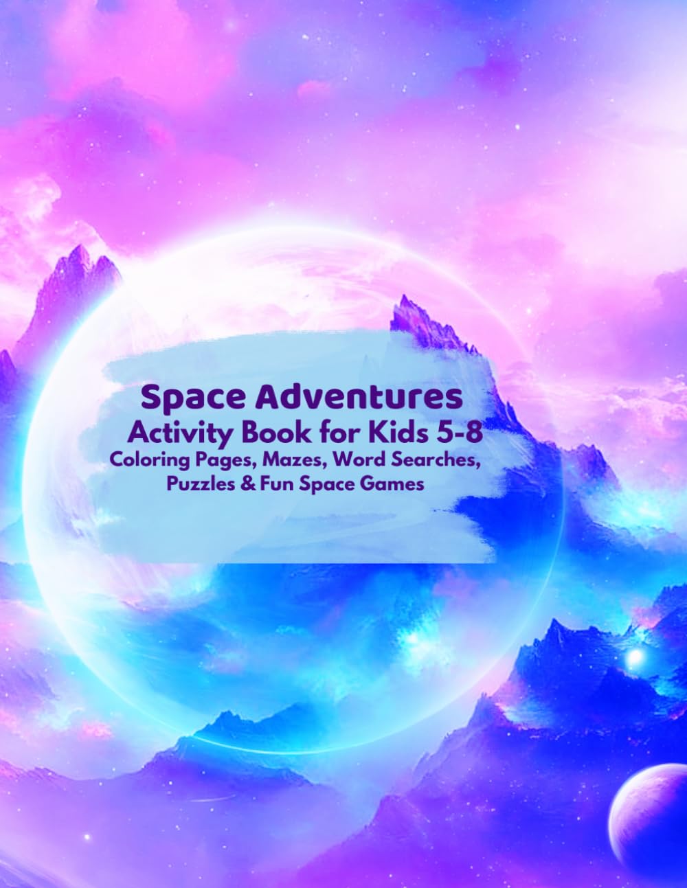 Space Adventure Activity Book for Kids Ages 5-8: Coloring Pages, Mazes, word Searched, Puzzles & Fun Space Games