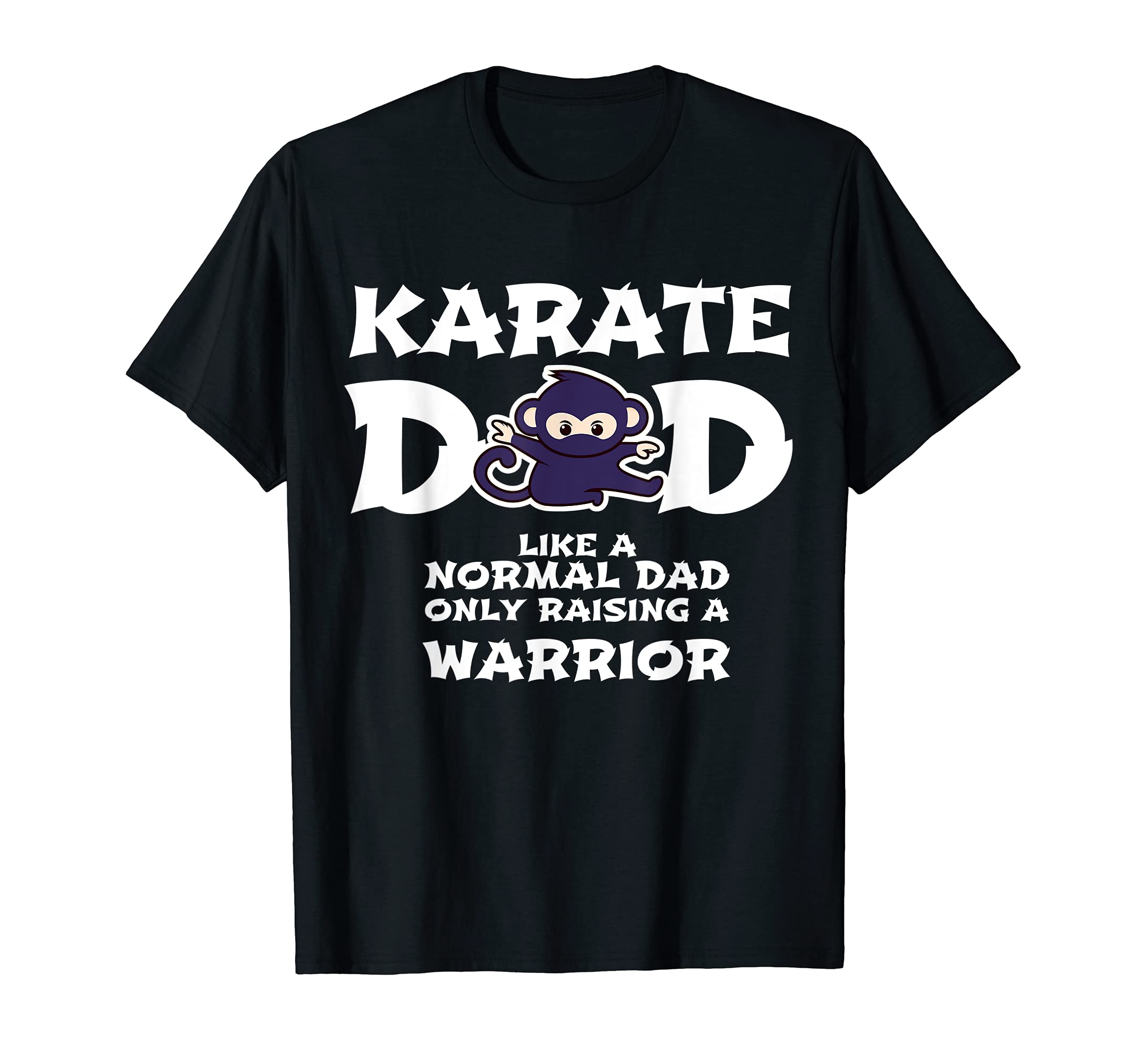 Mens Karate Dad Like a Normal Dad ... Warrior Funny Fathers Day T-Shirt