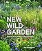 New Wild Garden: Natural-style planting and practicalities (English Edition)