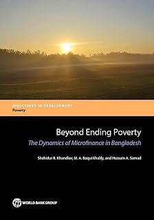 Beyond Ending Poverty: The Dynamics of Microfinance in Bangladesh (Directions in Development - Poverty)