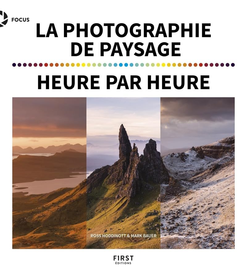 La photographie de paysage heure par heure : livre photo nature, technique exposition et cadrage