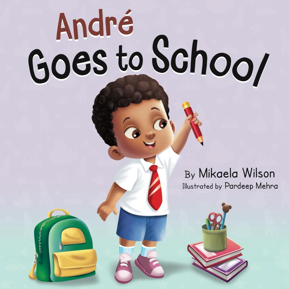Andre Goes to School: A Story About Being Brave on the First Day of School (Read Aloud Picture Books for Kids, Toddlers, Preschoolers, ... grade or Early Readers) (Andre and Noelle)