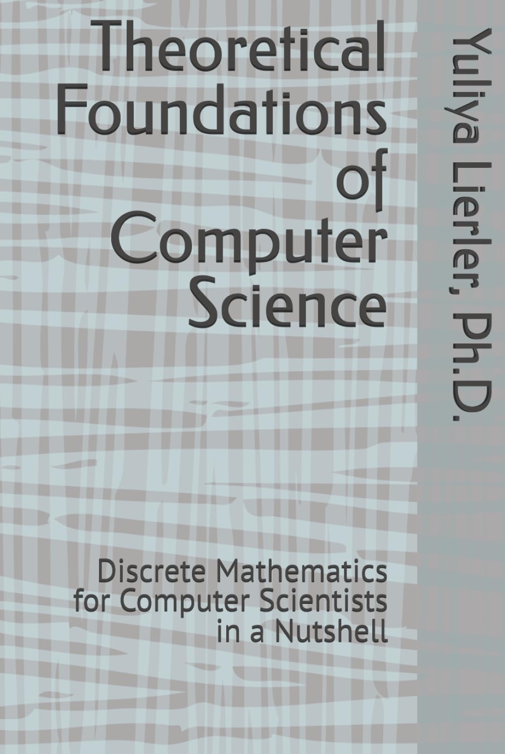 Theoretical Foundations of Computer Science: Discrete Mathematics for Computer Scientists in a Nutshell