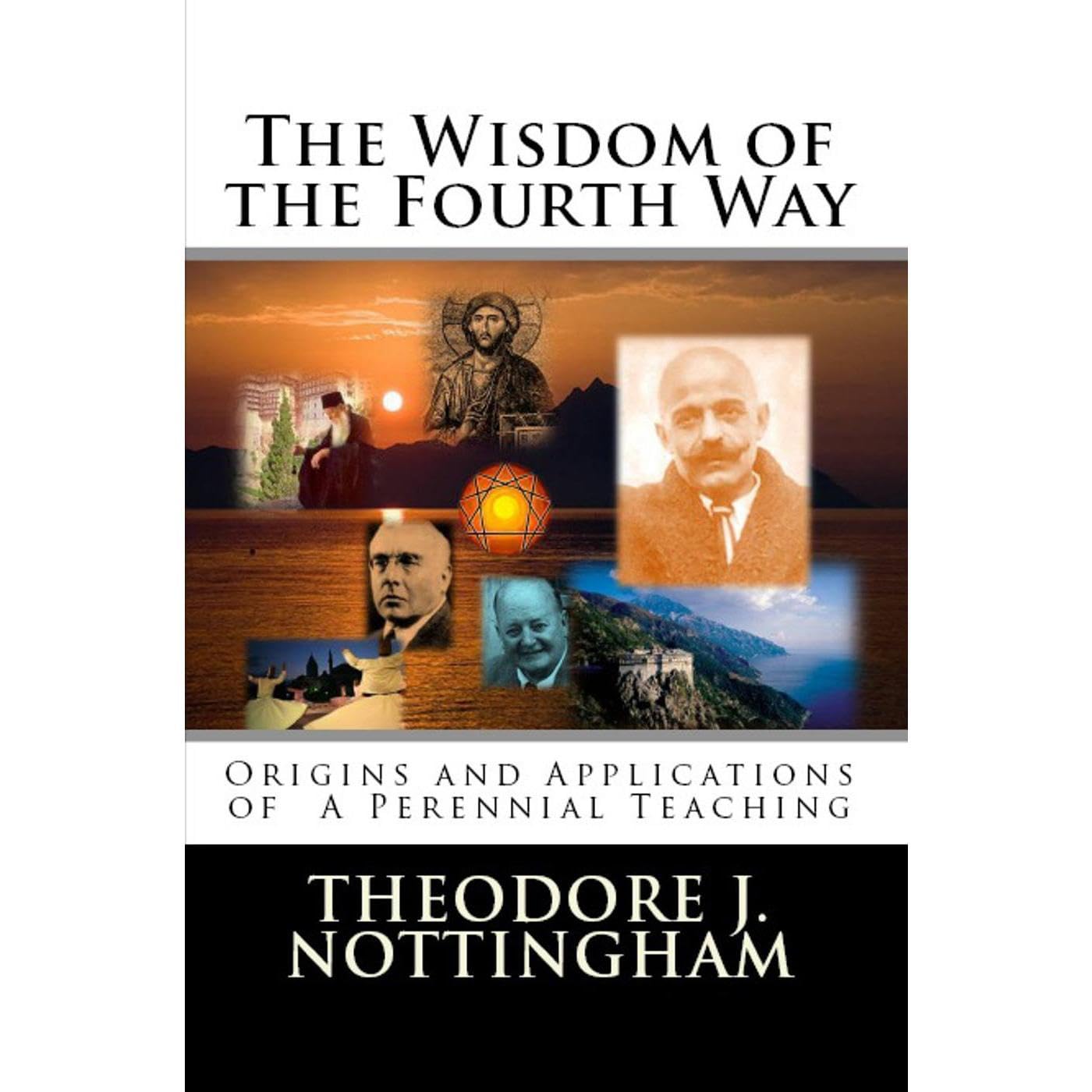 The Wisdom of the Fourth Way: Origins and Applications of A Perennial Teaching