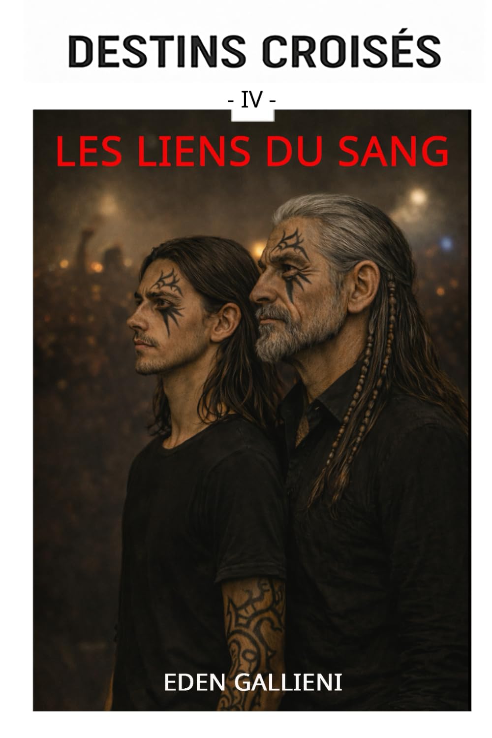 LES LIENS DU SANG: Destins Croisés Tome 4