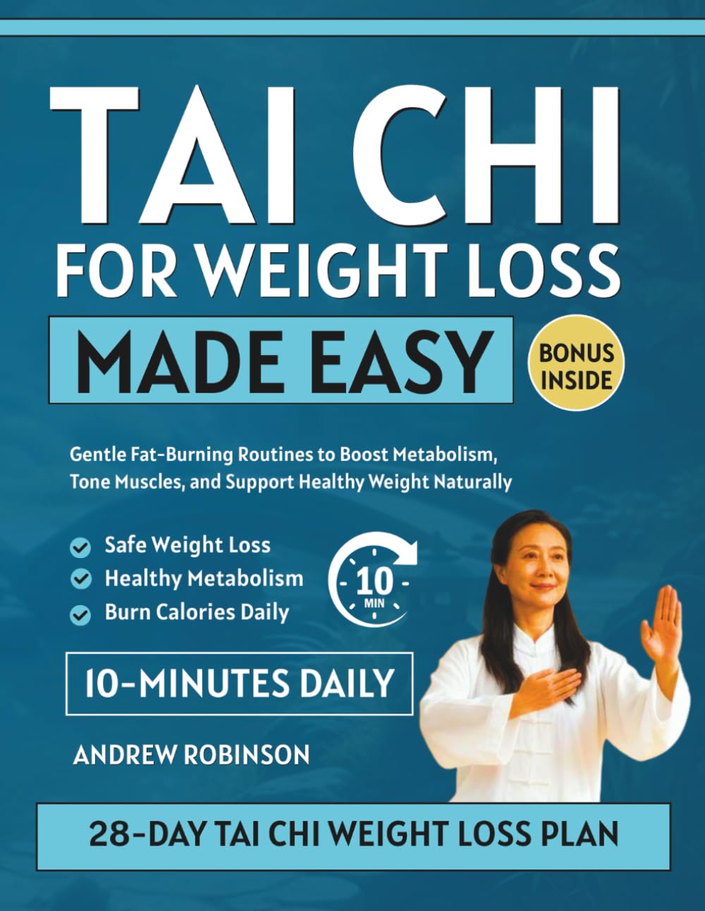 Tai Chi for Weight Loss Made Easy: Gentle Fat-Burning Routines to Boost Metabolism, Tone Muscles, and Support Healthy Weight Naturally (EASY TAI CHI FOR BEGINNERS)