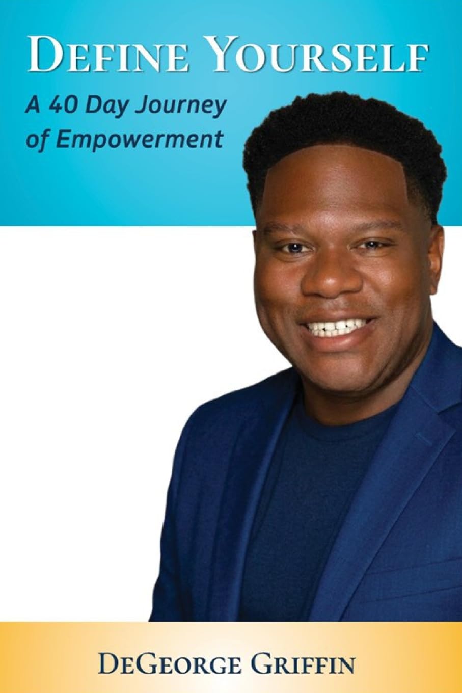 Define Yourself: A 40 Day Journey of Empowerment