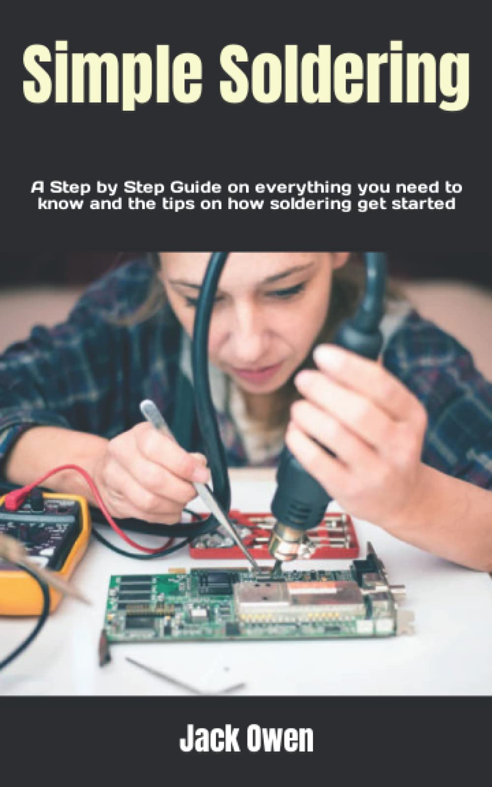 Buy Simple Soldering A Step by Step Guide on everything you need to