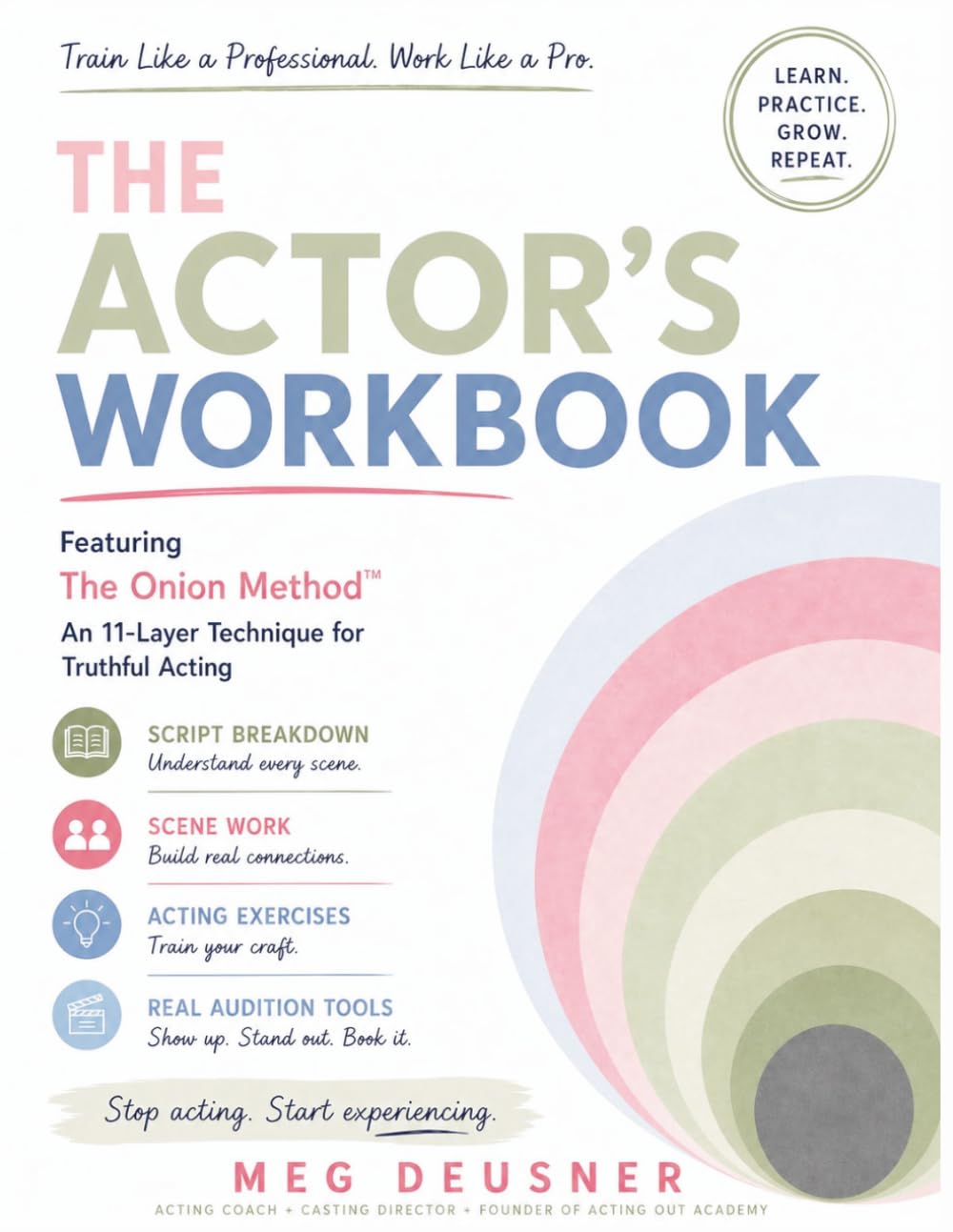 The Actor's Workbook: Featuring The Onion Method: An 11 layer technique for truthful acting