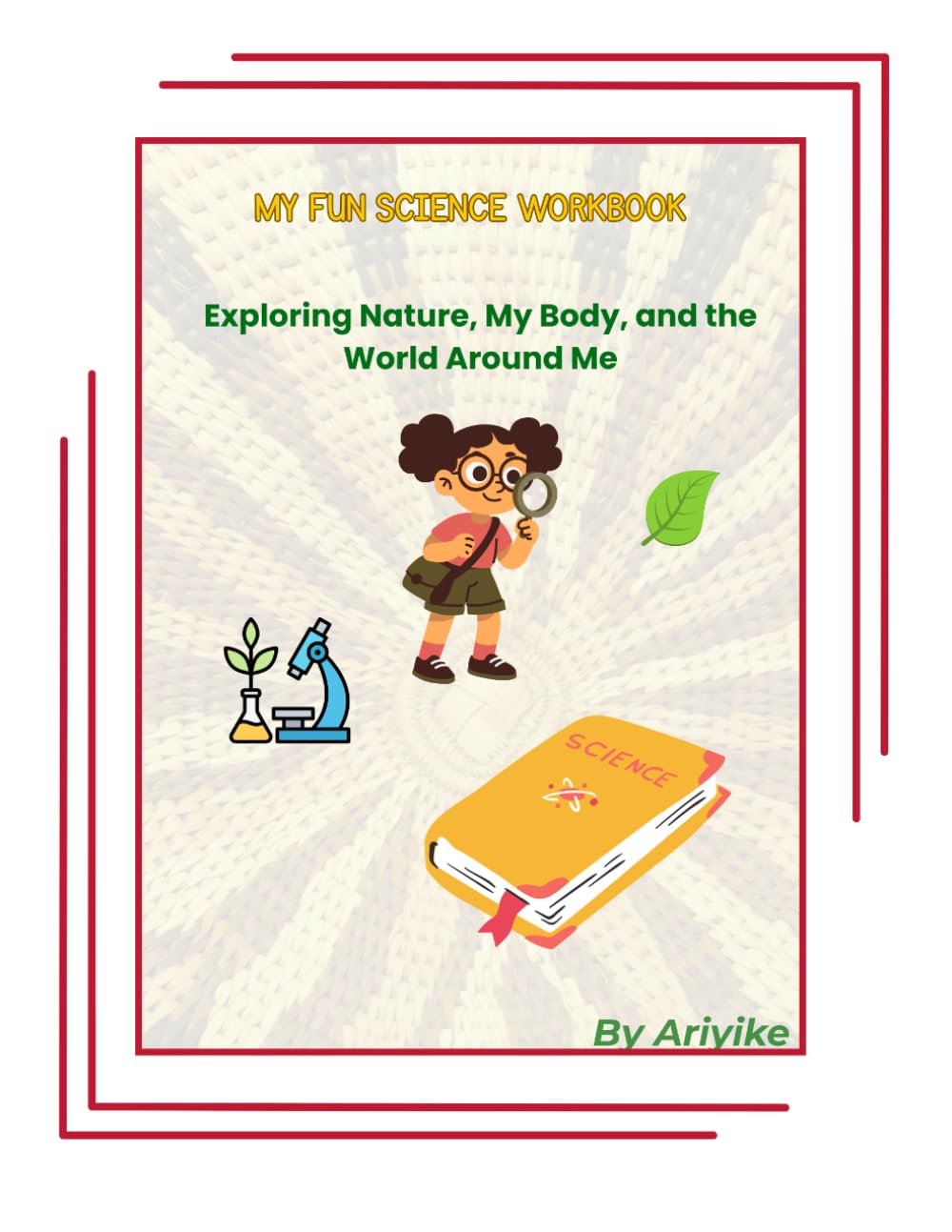My Fun Science Workbook: Exploring Nature, My Body, and the World Around Me