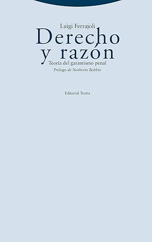 Derecho Y Razón. Teoría Del Garantismo Penal - 10ª Edición (ESTRUCTURAS Y PROCESOS - DERECHO)