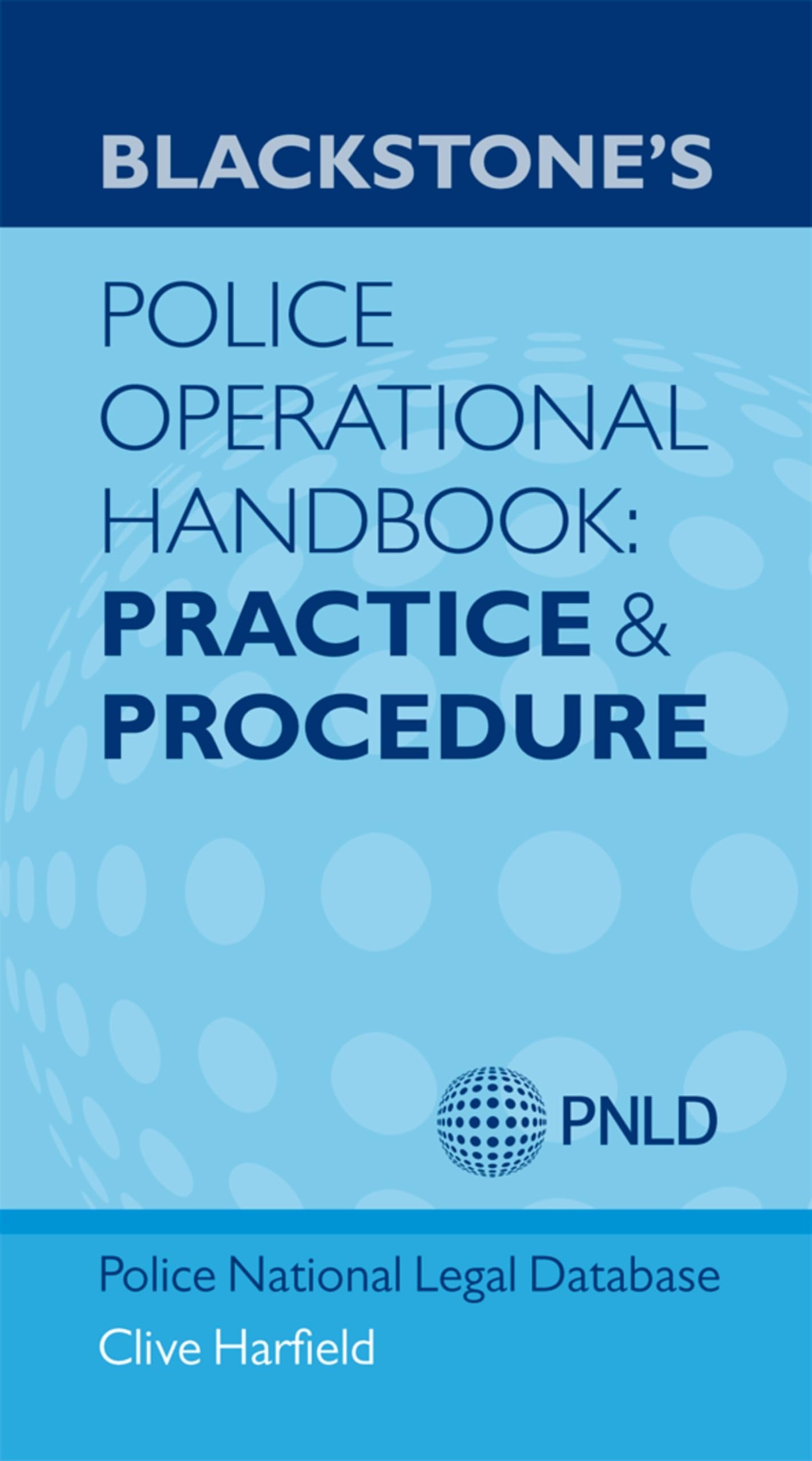 Blackstone's Police Operational Handbook: Practice And Procedure: Practice and Procedure (Revised)