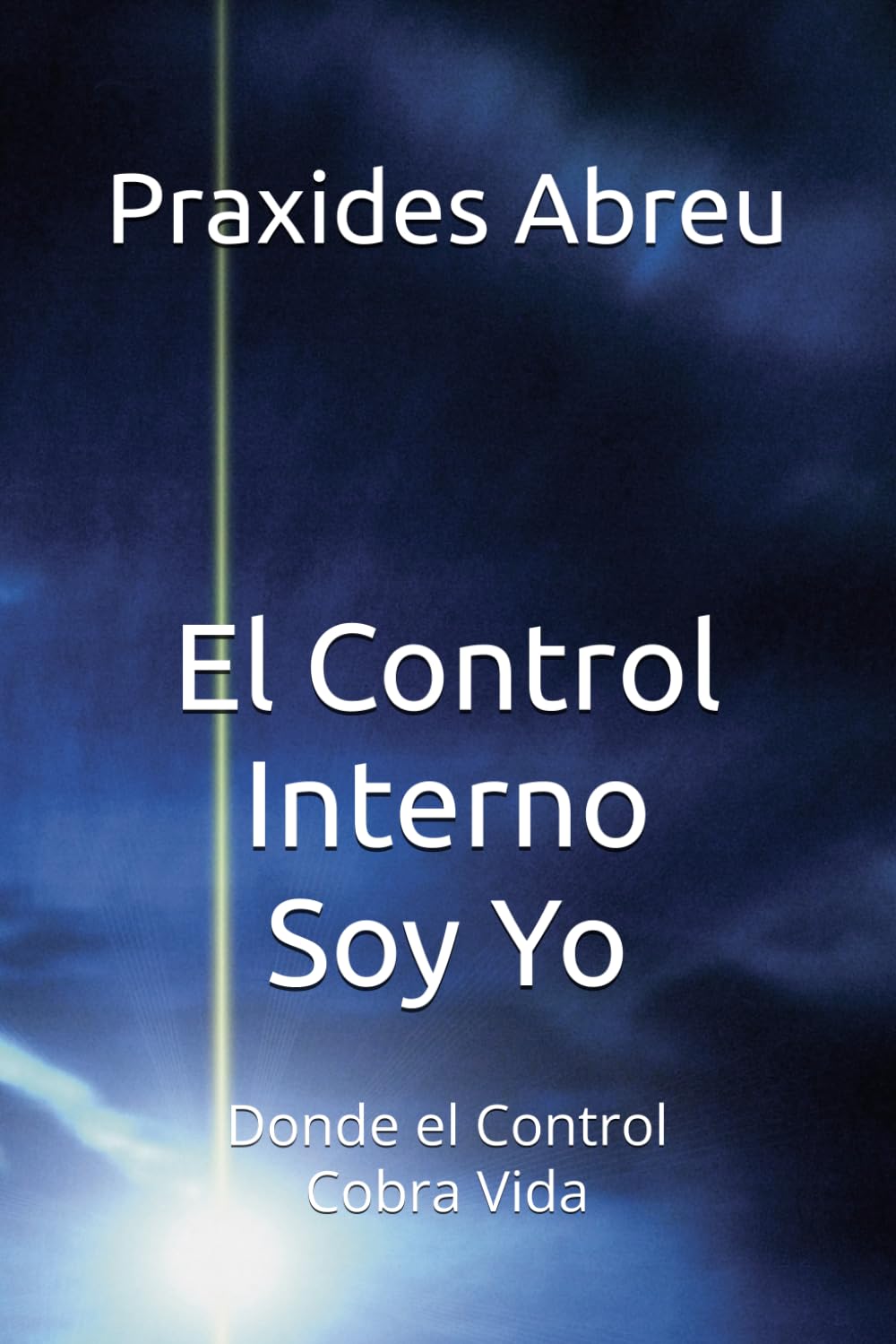 El Control Interno Soy Yo: Donde el Control Cobra Vida (Evolución del Control Interno: Modelo Abreu)