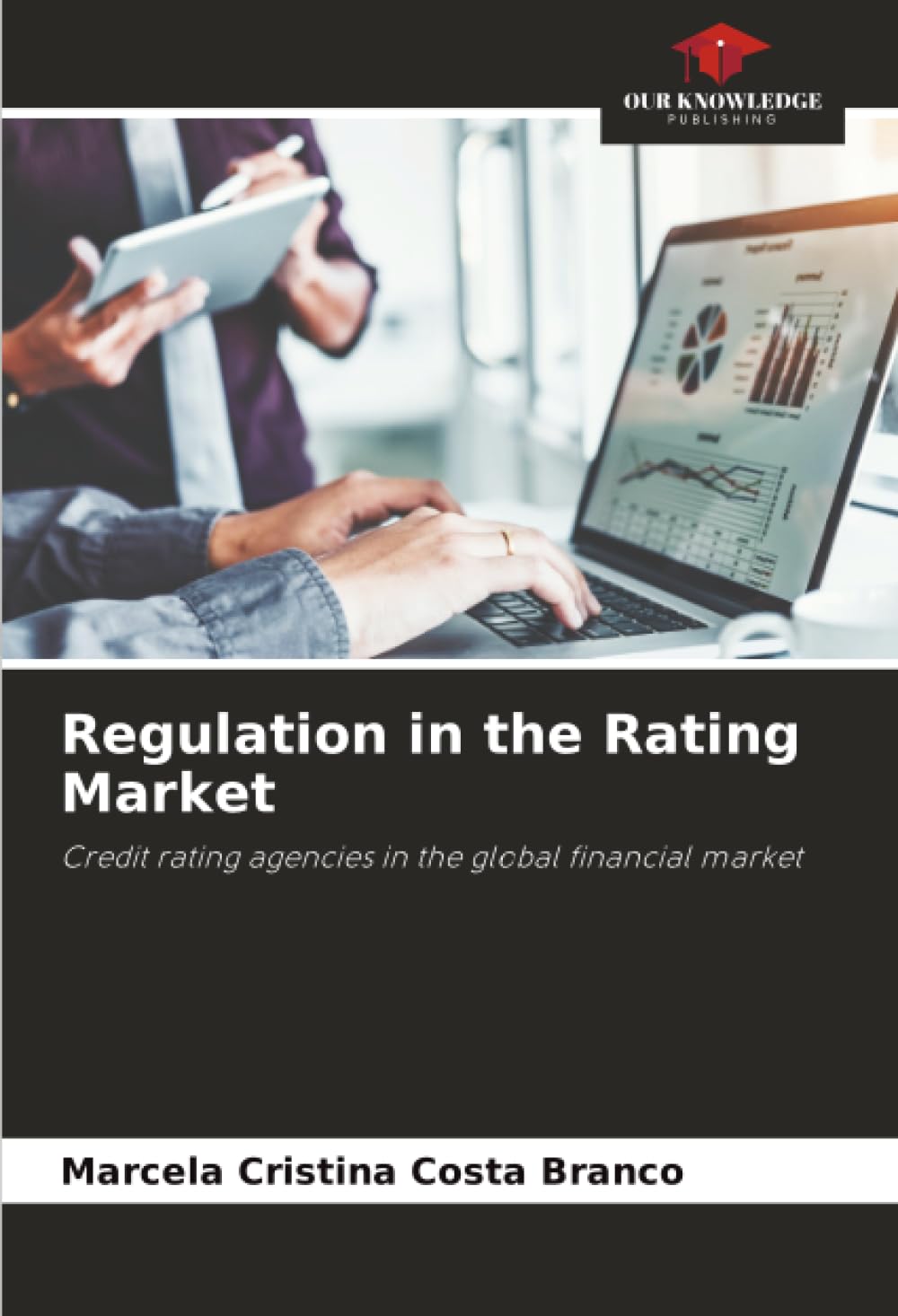 Regulation in the Rating Market: Credit rating agencies in the global financial market