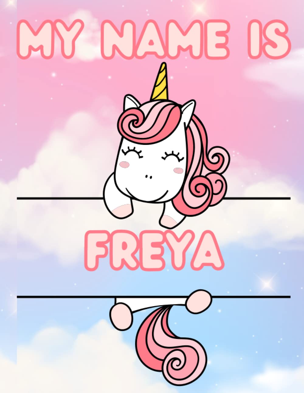 My Name Is Freya | Unicorn Personalized Tracing Practice Worksheet Workbook | Learn How To Write Your Name | Homeschool Preschool Pre-K Kindergarten | ... Name Workbooks - Tracing Practice)