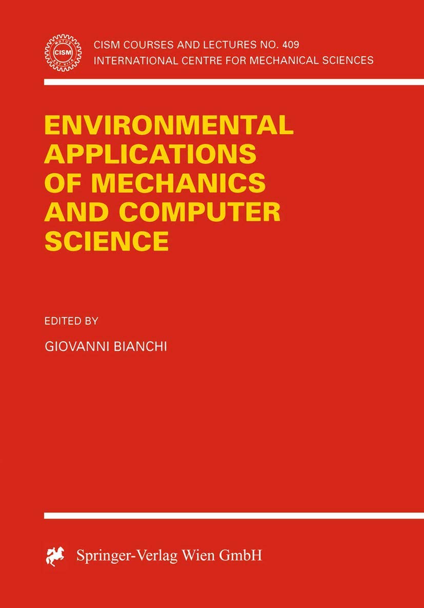Buy Environmental Applications of Mechanics and Computer Science: Proceedings of the Cism 30th Anniversary Conference, Udine, May 29, 1999: 409 (Cism ... for Mechanical Sciences Courses & Lectures) โ BookShops.in