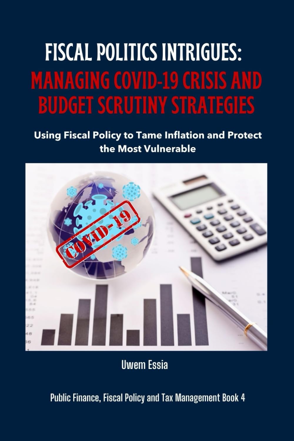 FISCAL POLITICS INTRIGUES: MANAGING COVID-19 CRISIS AND BUDGET SCRUTINY STRATEGIES: Using Fiscal Policy to Tame Inflation and Protect the Most ... Risk Management, and Compliance (GRC))
