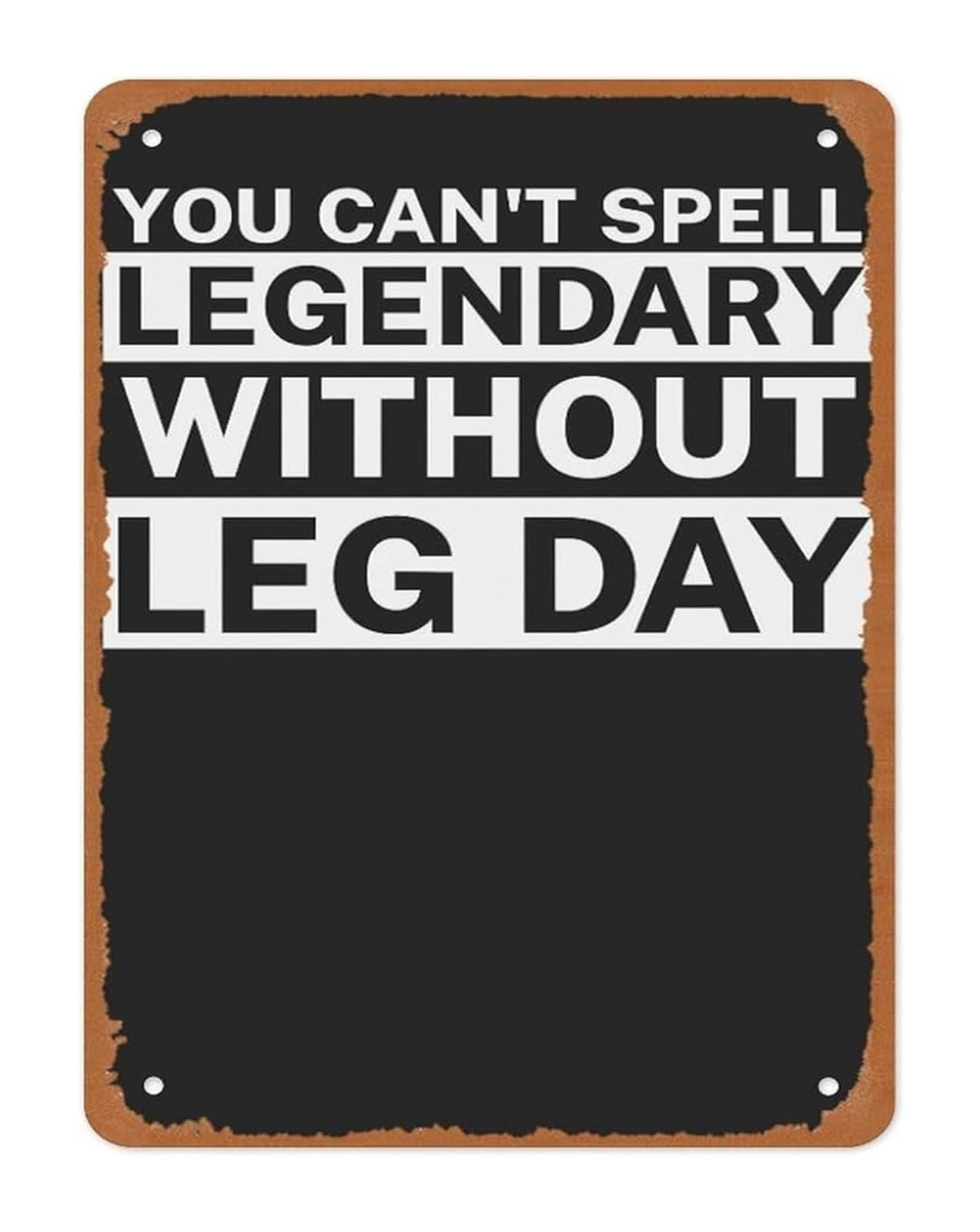 HDKYSWBUEJ Workout Room Decor Metal Sign You Cant Spell Legendary Without Leg Day Quote Minimalist Style 8 X 12 in