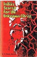 India's Search for the Unknown Christ B0007BNKW2 Book Cover