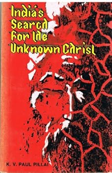 Unknown Binding India's search for the unknown Christ Book