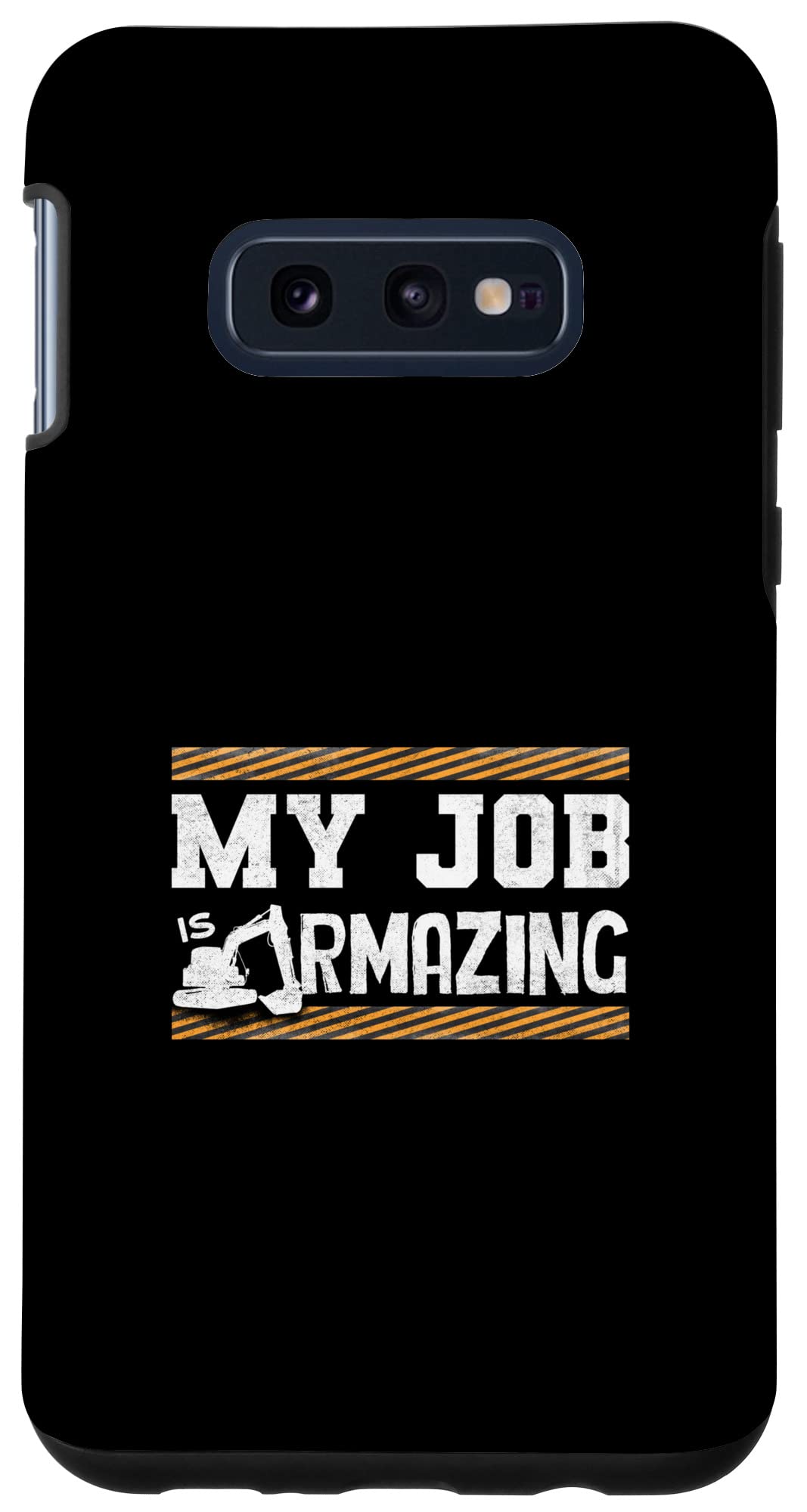 Galaxy S10e Heavy Equipment Excavator Operator My Job Is Armazing Case