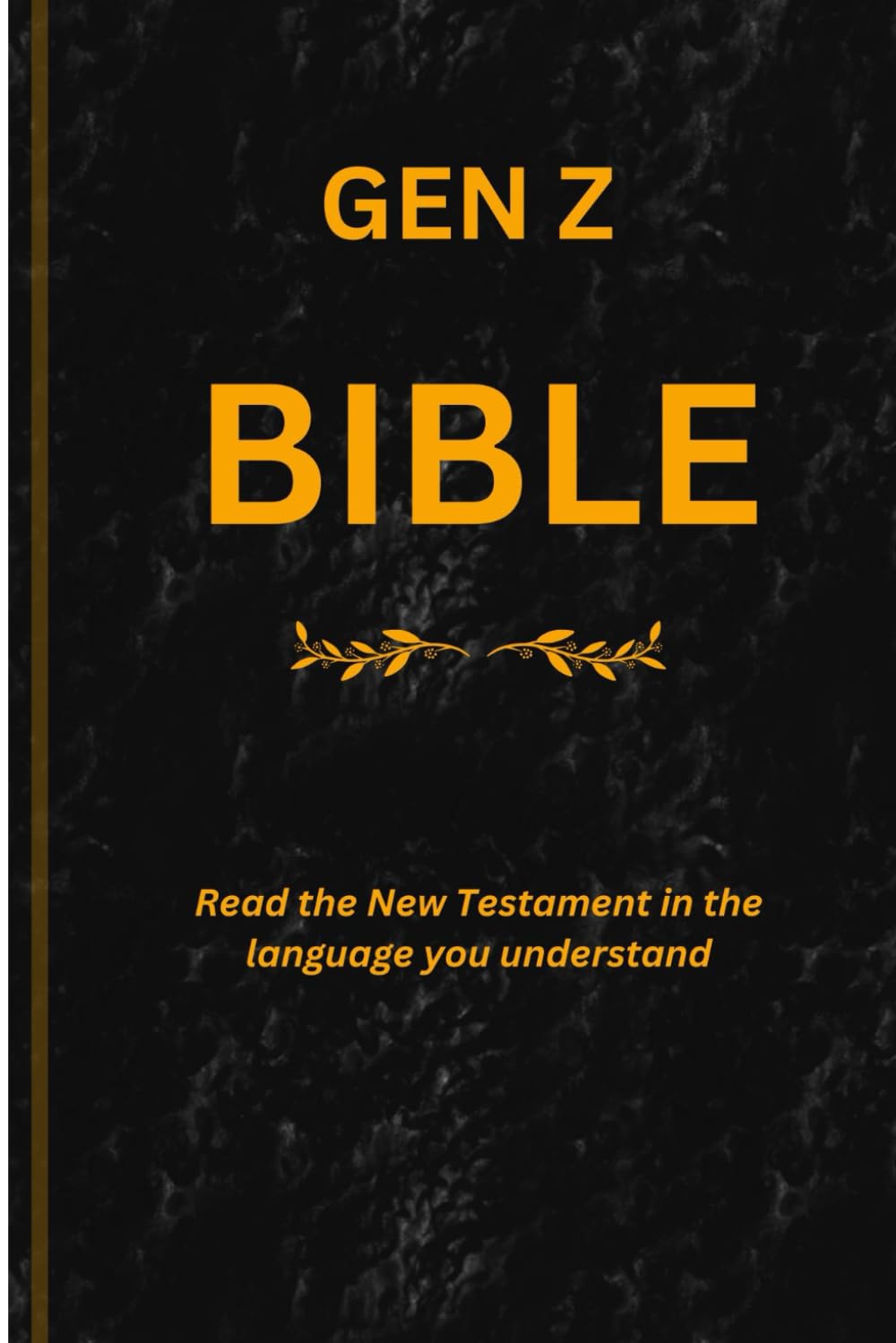GEN Z BIBLE: Read the New Testament in the language you understand
