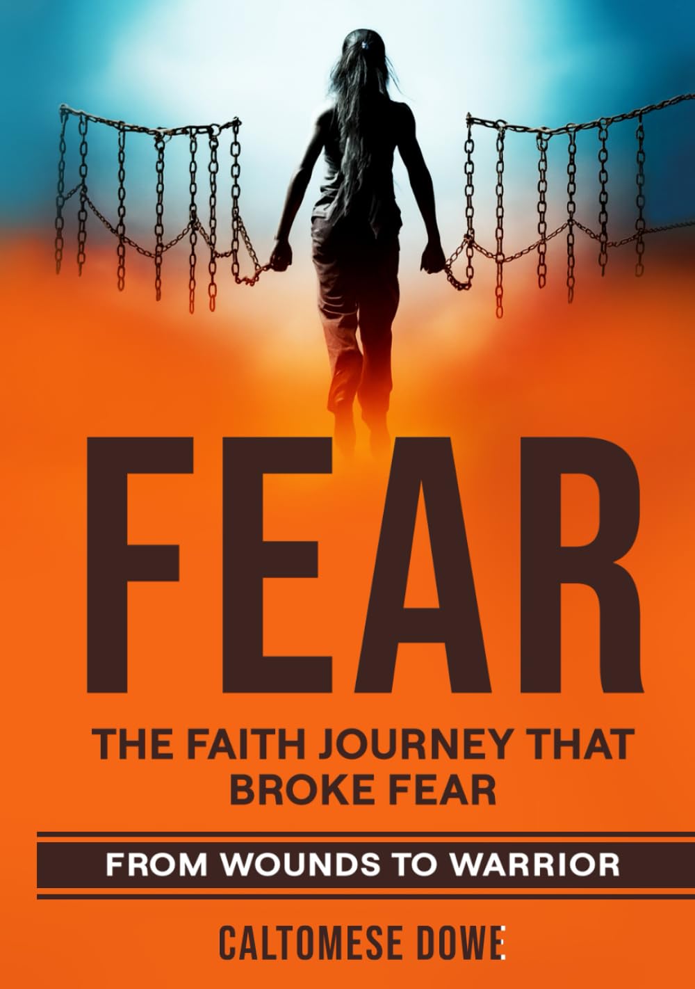 FEAR: THE FAITH JOURNEY THAT BROKE FEAR