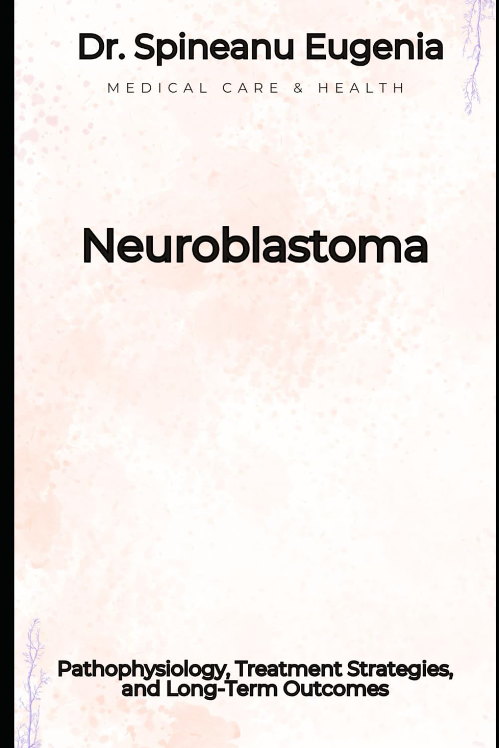Neuroblastoma: Pathophysiology, Treatment Strategies, and Long-Term Outcomes