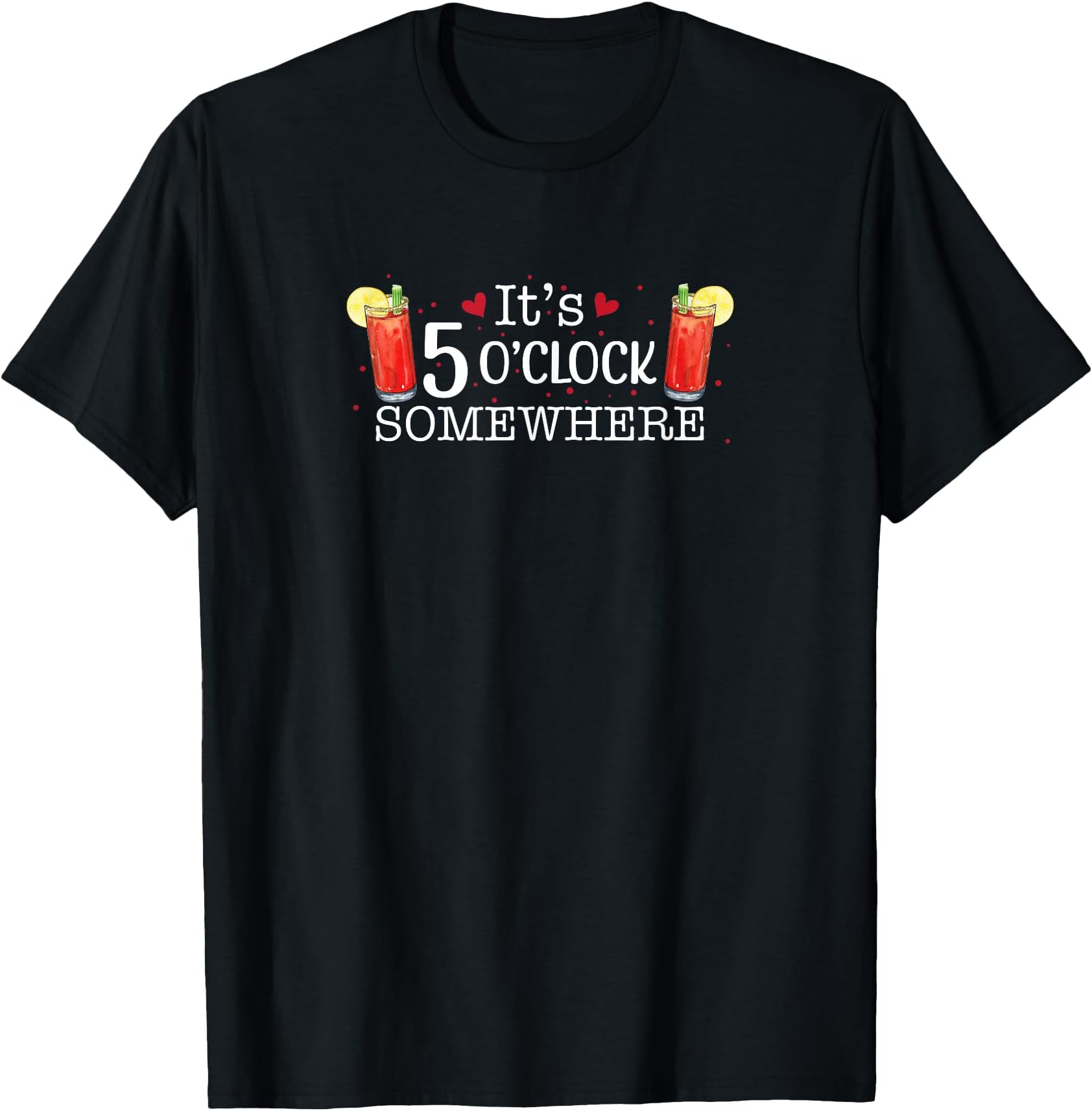 It's 5 O'Clock Somewhere Caesar Design - Fun Cocktail Lovers T-Shirt
