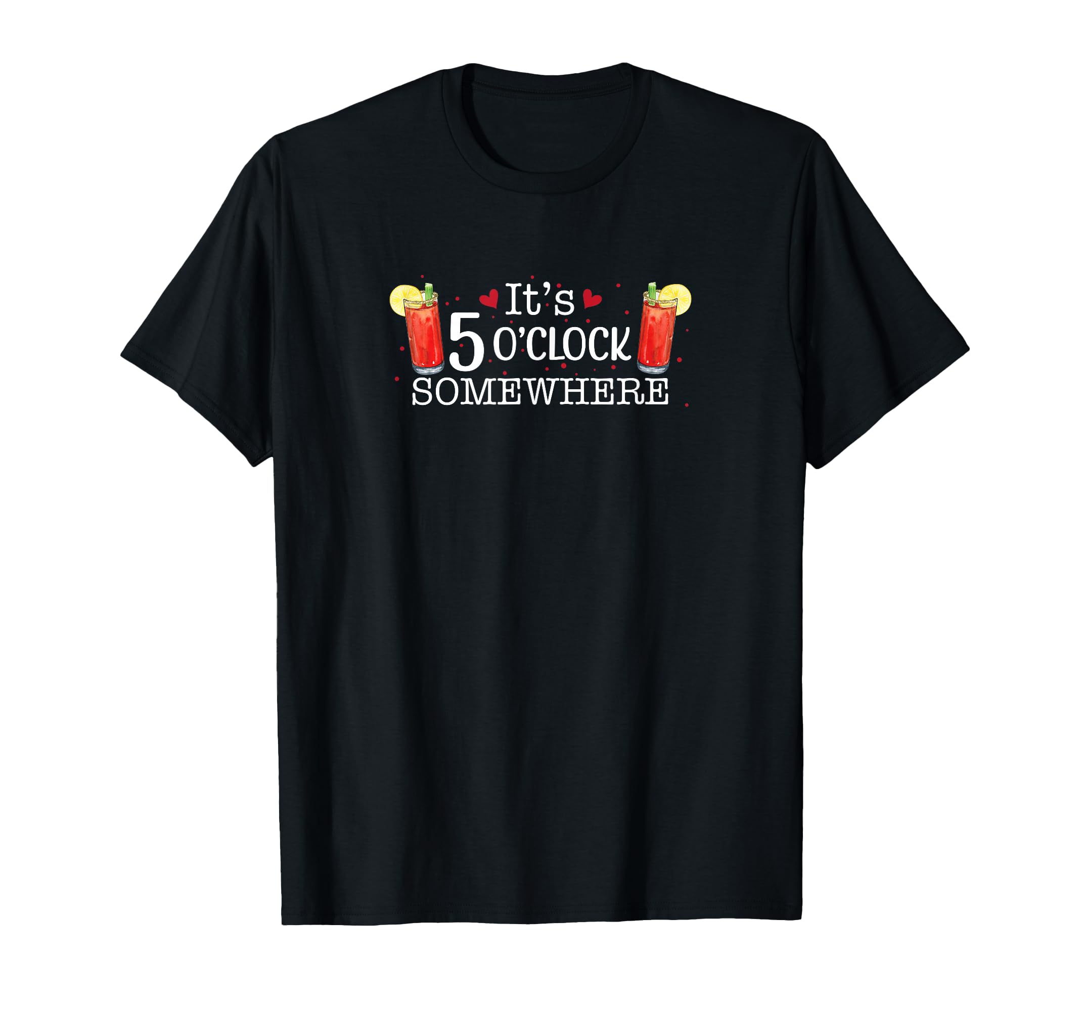 It's 5 O'Clock Somewhere Caesar Design - Fun Cocktail Lovers T-Shirt