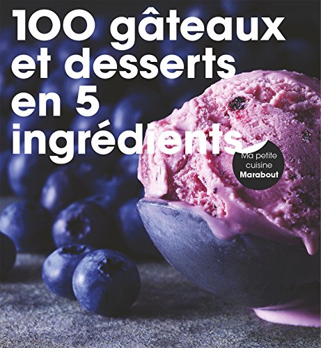 Télécharger 100 Gâteaux et desserts en 5 ingrédients PDF Ebook En Ligne