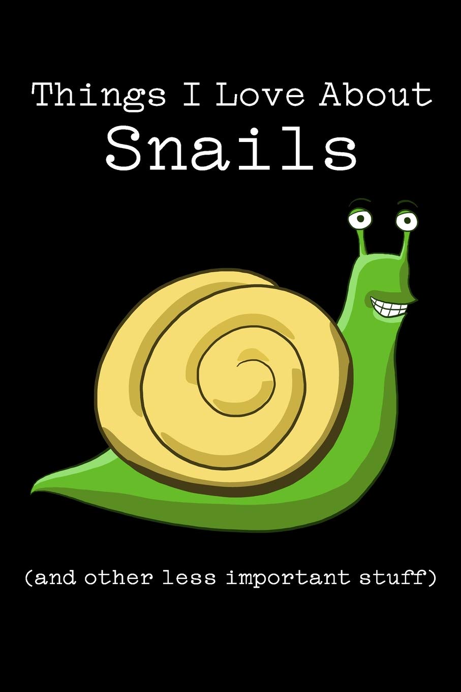 Things I Love About Snails (and other less important stuff): Blank Lined Journal