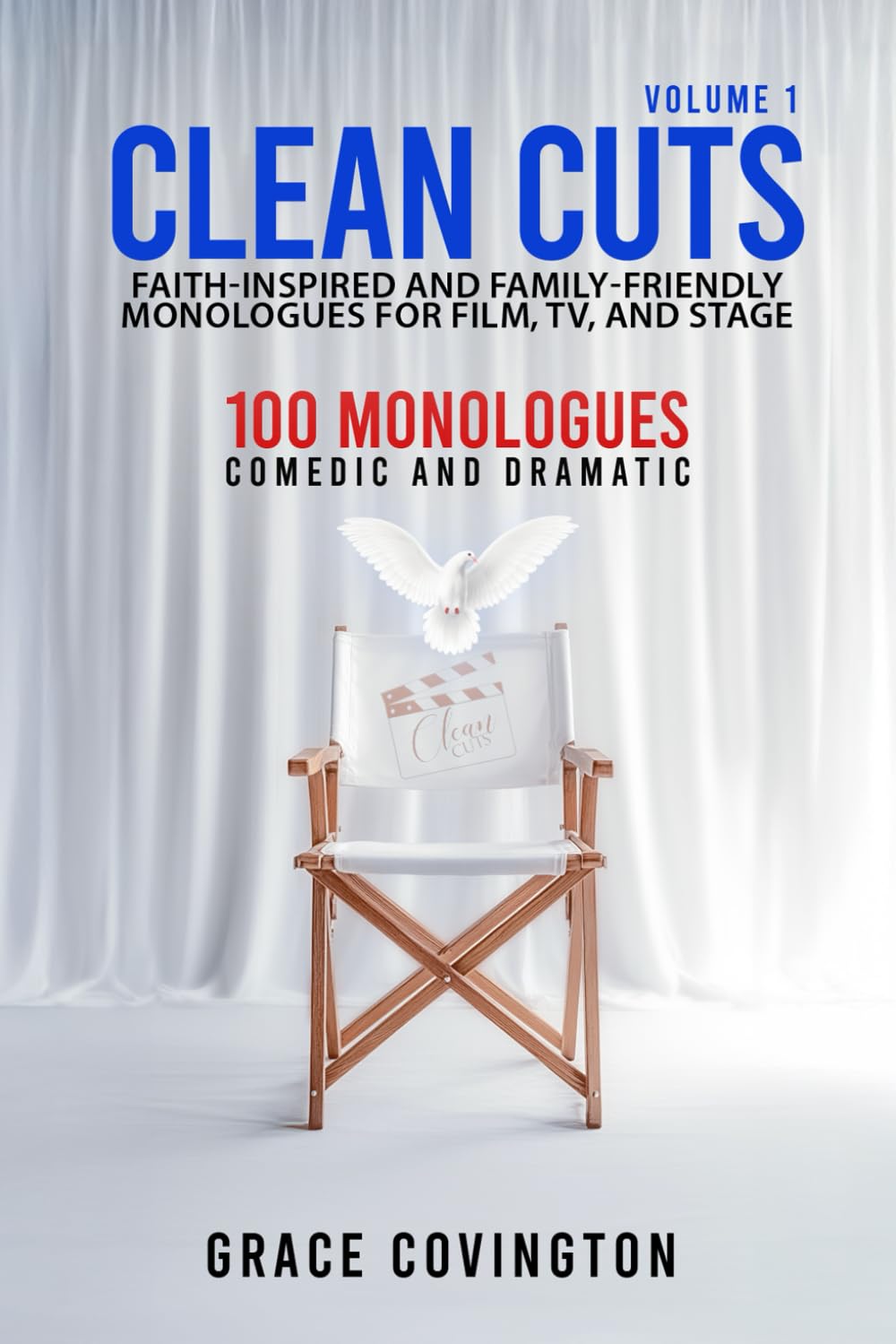 Clean Cuts Volume 1: Faith-Inspired and Family-Friendly Monologues for Film, TV, and Stage