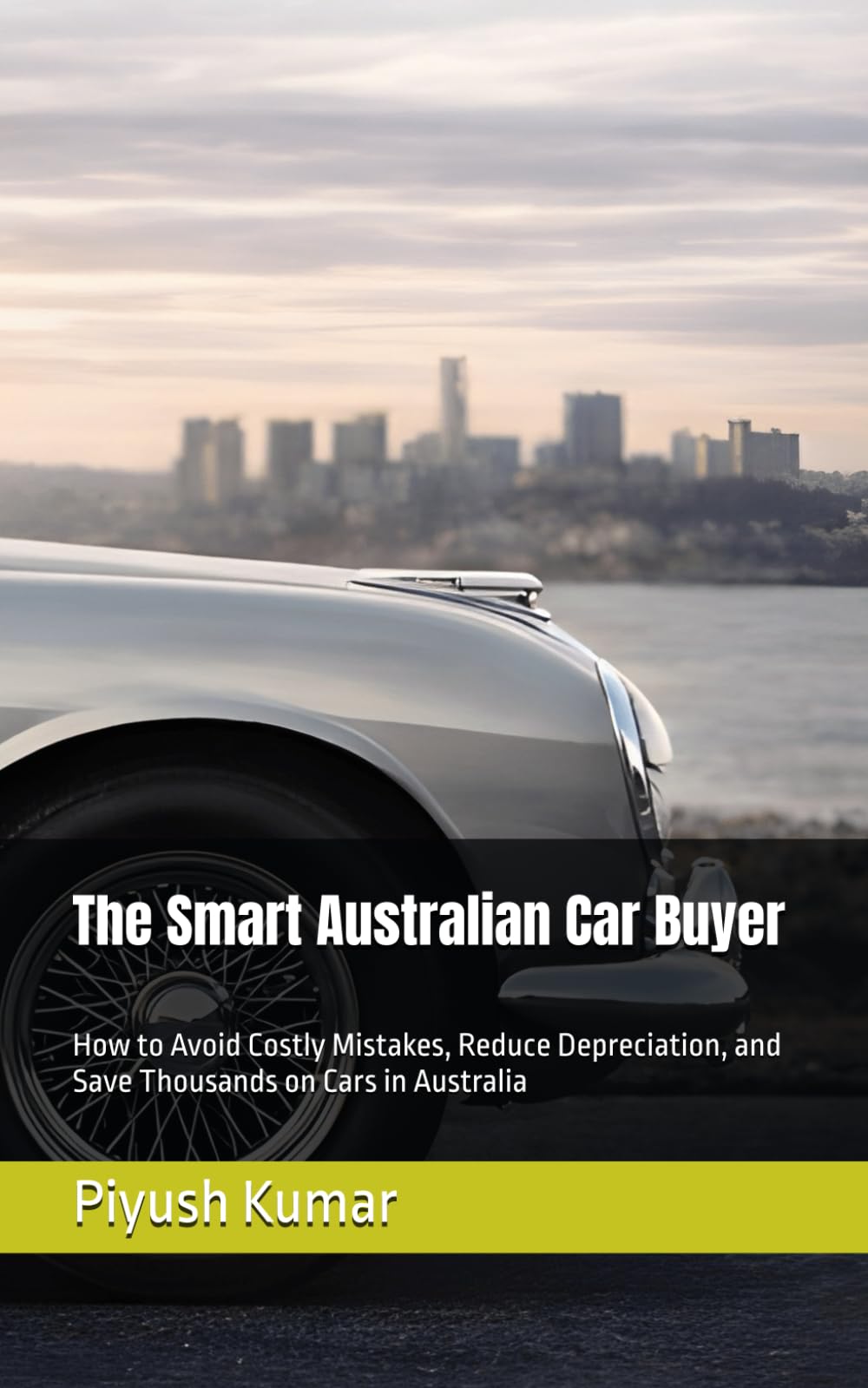 The Smart Australian Car Buyer: How to Avoid Costly Mistakes, Reduce Depreciation, and Save Thousands on Cars in Australia