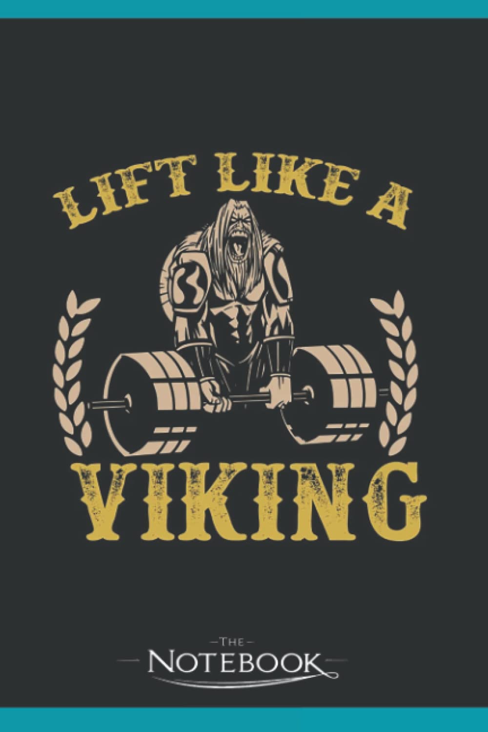Lift Like A Viking Valhalla Norse Fan Bodybuilder Fitness Notebook: Matte Finish Cover| Planner 6 x 9 Inch 120 Lined Notes| Gift for All Ages All Genders
