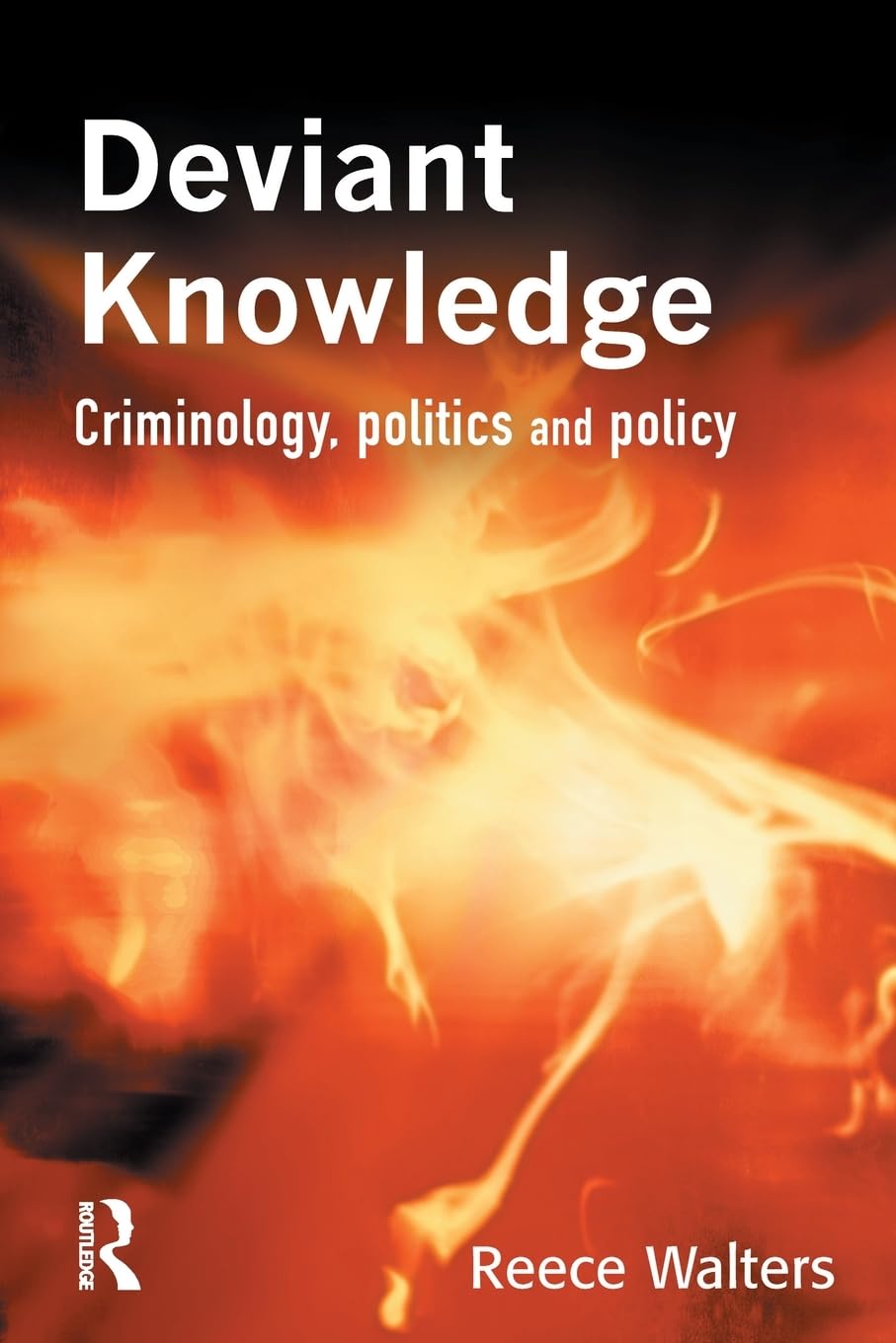 Deviant Knowledge: Criminology, Politics and Policy